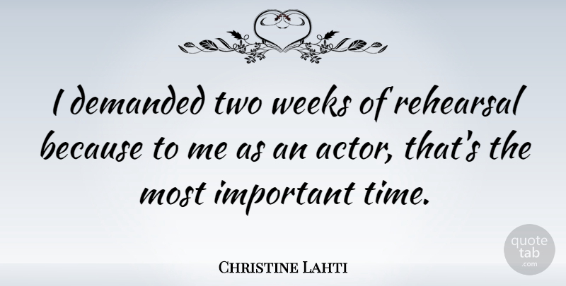 Christine Lahti Quote About Two, Important, Actors: I Demanded Two Weeks Of...