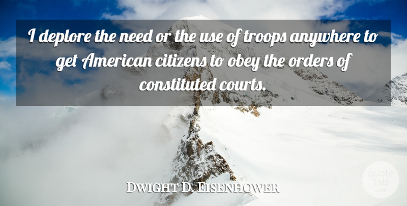 Dwight D. Eisenhower Quote About Military, Order, Usa: I Deplore The Need Or...