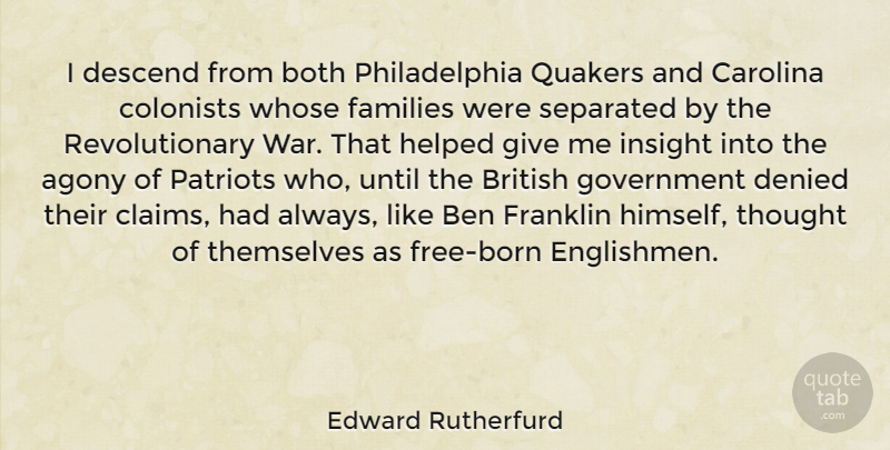 Edward Rutherfurd Quote About Agony, Ben, Both, British, Carolina: I Descend From Both Philadelphia...