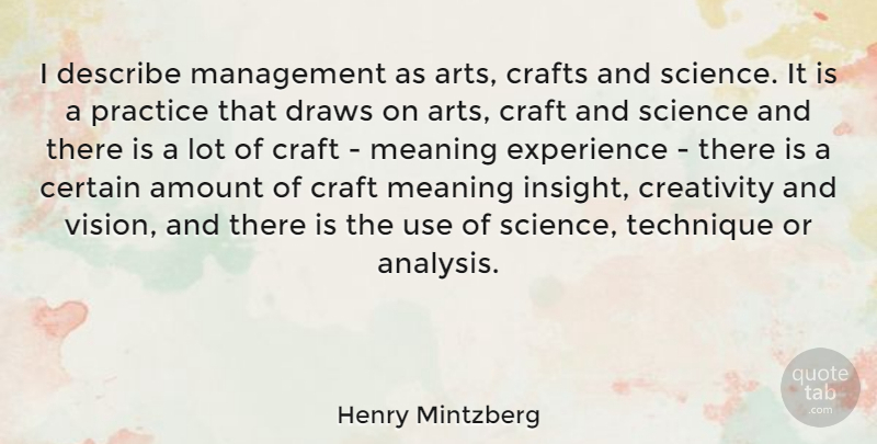 Henry Mintzberg Quote About Art, Creativity, Practice: I Describe Management As Arts...