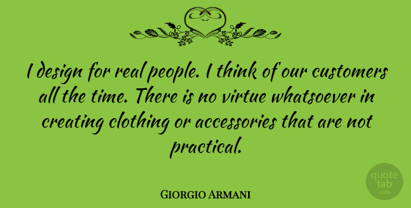 Giorgio Armani Quote About Death, Real, Thinking: I Design For Real People...