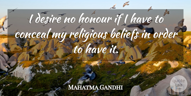 Mahatma Gandhi Quote About Religious, Order, Religion: I Desire No Honour If...