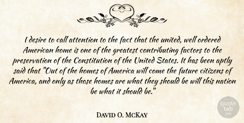 David O. McKay Quote About Home, America, Desire: I Desire To Call Attention...