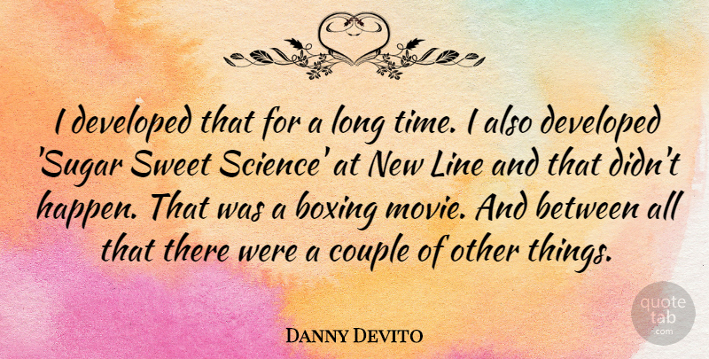 Danny Devito Quote About Boxing, Couple, Developed, Line, Sweet: I Developed That For A...