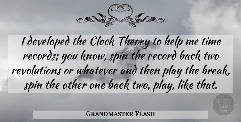 Grandmaster Flash Quote About Developed, Record, Spin, Theory, Time: I Developed The Clock Theory...