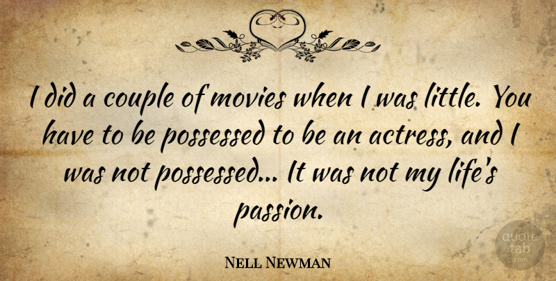 Nell Newman Quote About Couple, Life, Movies, Possessed: I Did A Couple Of...