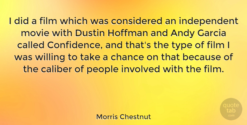 Morris Chestnut Quote About Independent, People, Take A Chance: I Did A Film Which...