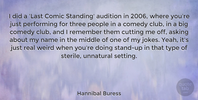 Hannibal Buress Quote About Asking, Audition, Comic, Cutting, Middle: I Did A Last Comic...