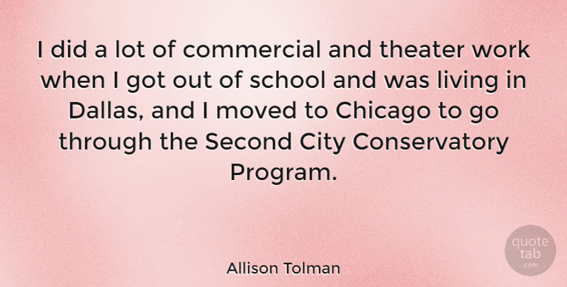 Allison Tolman Quote About Chicago, Commercial, Moved, School, Second: I Did A Lot Of...