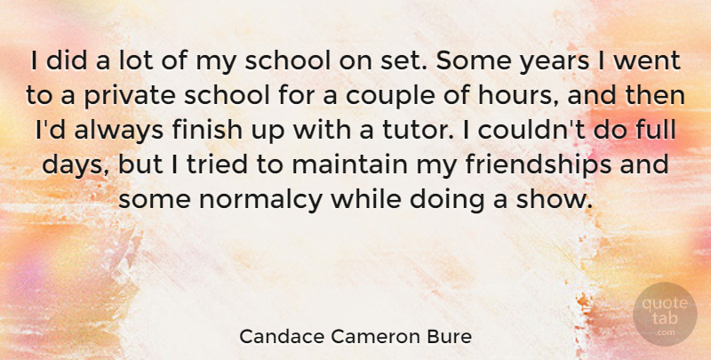 Candace Cameron Bure Quote About Full, Maintain, Normalcy, Private, School: I Did A Lot Of...