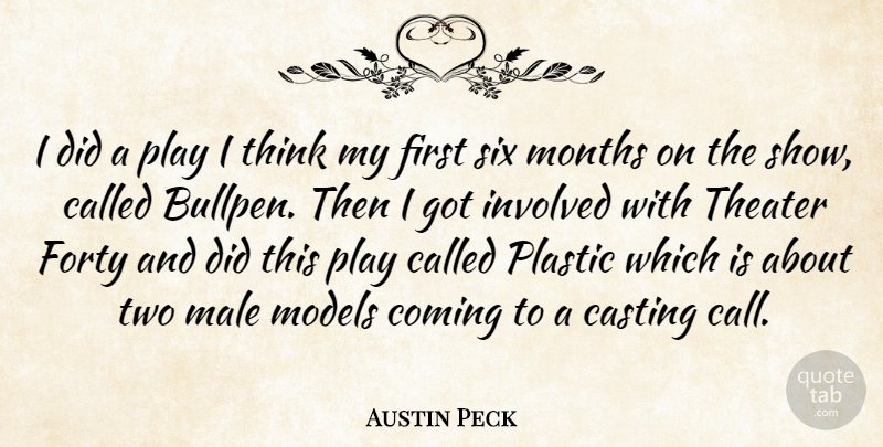 Austin Peck Quote About Thinking, Play, Two: I Did A Play I...