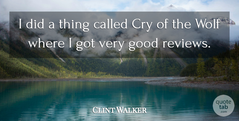 Clint Walker Quote About Cry, Good, Wolf: I Did A Thing Called...