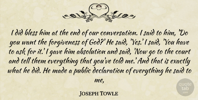 Joseph Towle Quote About Absolution, Ask, Bless, Court, Exactly: I Did Bless Him At...