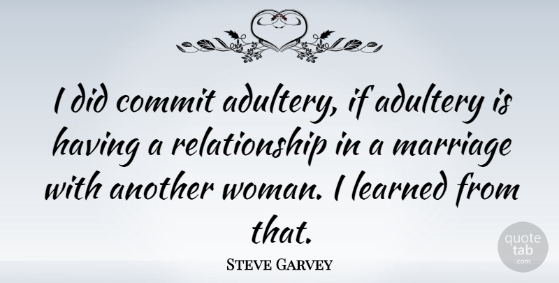 Steve Garvey Quote About Adultery, Commit, Ifs: I Did Commit Adultery If...