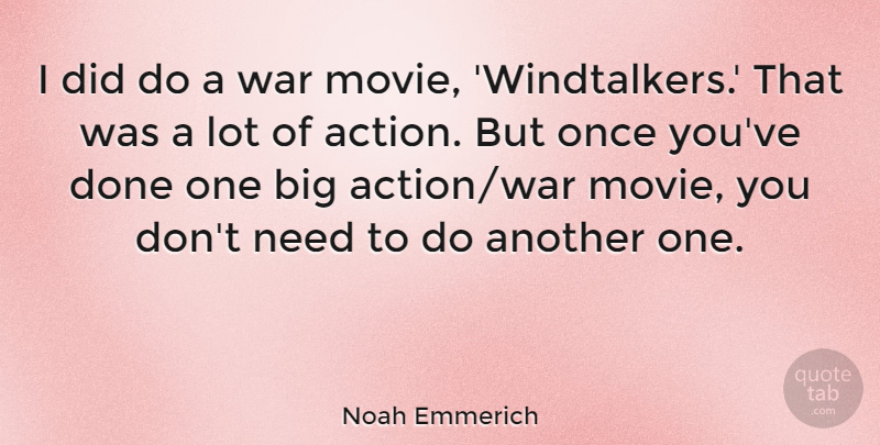 Noah Emmerich Quote About War, Done, Needs: I Did Do A War...