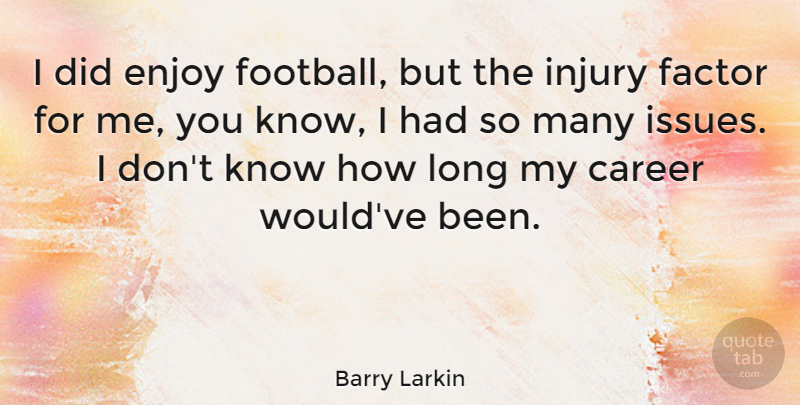 Barry Larkin Quote About Factor, Injury: I Did Enjoy Football But...
