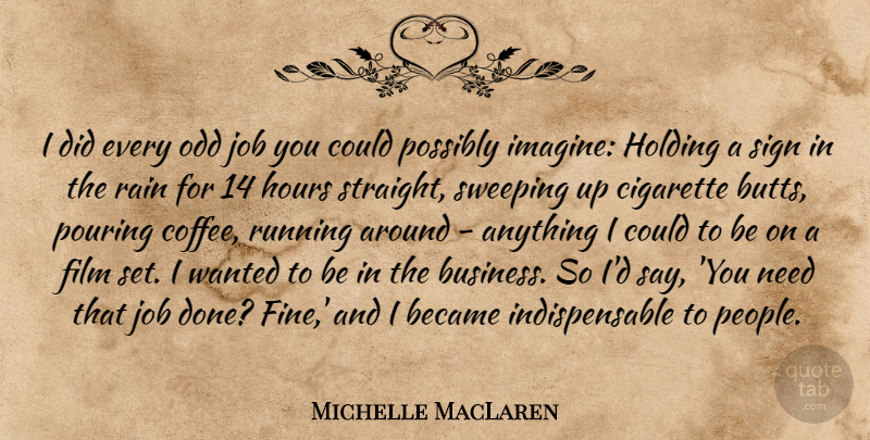 Michelle MacLaren Quote About Became, Business, Cigarette, Holding, Hours: I Did Every Odd Job...