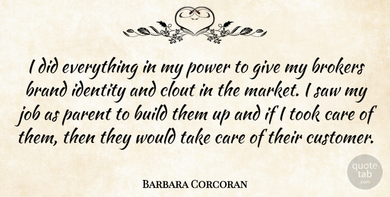 Barbara Corcoran Quote About Jobs, Giving, Parent: I Did Everything In My...