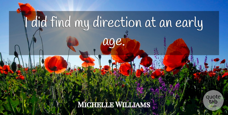 Michelle Williams Quote About Age: I Did Find My Direction...