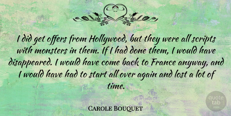 Carole Bouquet Quote About Done, Scripts, France: I Did Get Offers From...