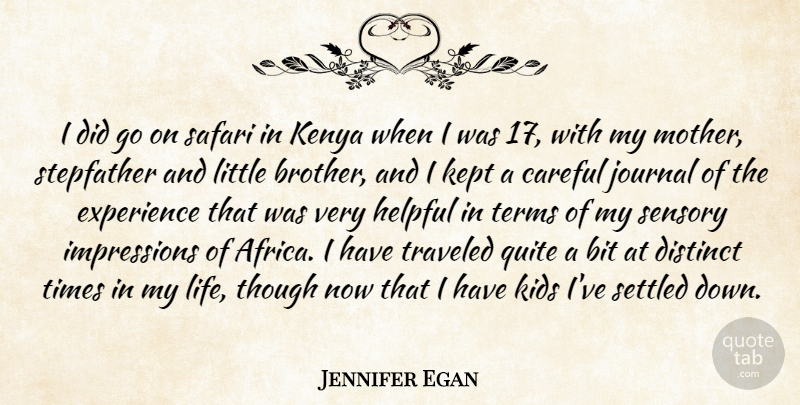 Jennifer Egan Quote About Mother, Brother, Kids: I Did Go On Safari...