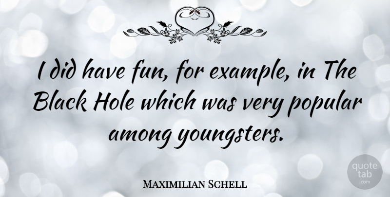 Maximilian Schell Quote About Fun, Halloween, Black: I Did Have Fun For...