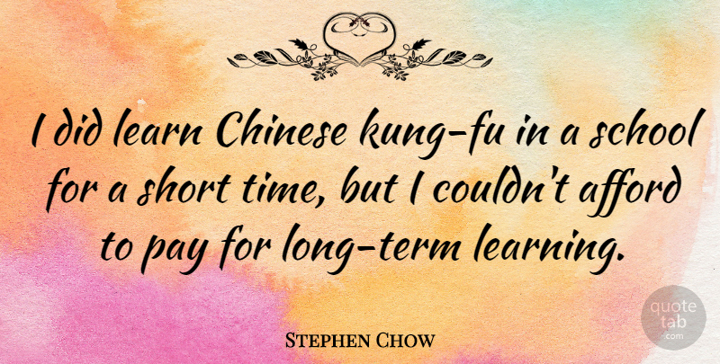 Stephen Chow Quote About School, Long, Chinese: I Did Learn Chinese Kung...