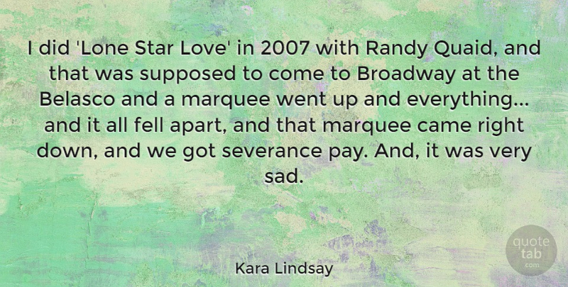 Kara Lindsay Quote About Stars, Broadway, Down And: I Did Lone Star Love...