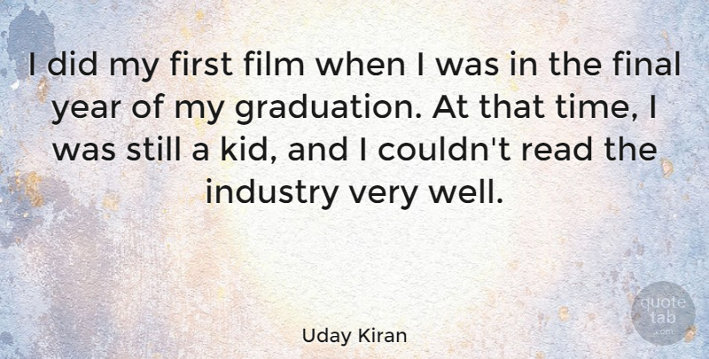 Uday Kiran Quote About Final, Graduation, Industry, Time: I Did My First Film...