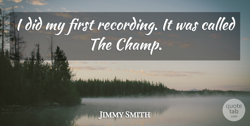 Jimmy Smith Quote About undefined: I Did My First Recording...