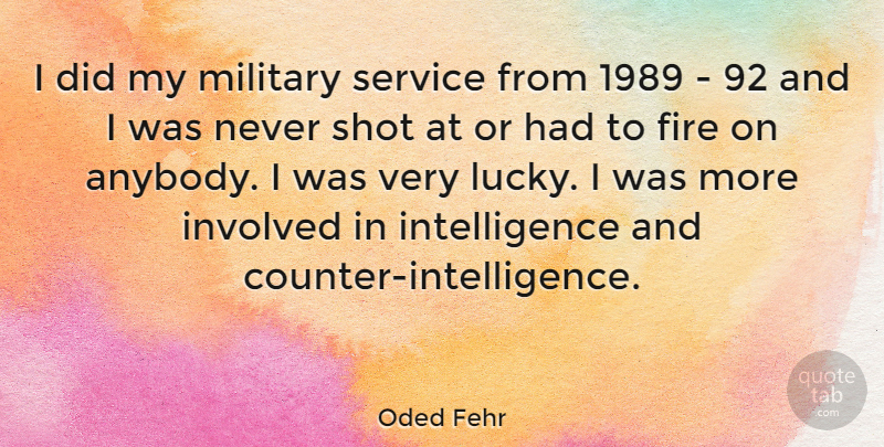 Oded Fehr Quote About Military, Fire, Lucky: I Did My Military Service...