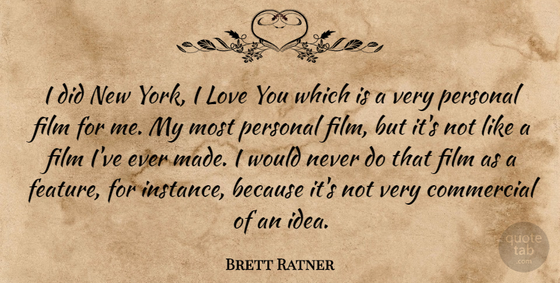 Brett Ratner Quote About New York, Love You, Ideas: I Did New York I...