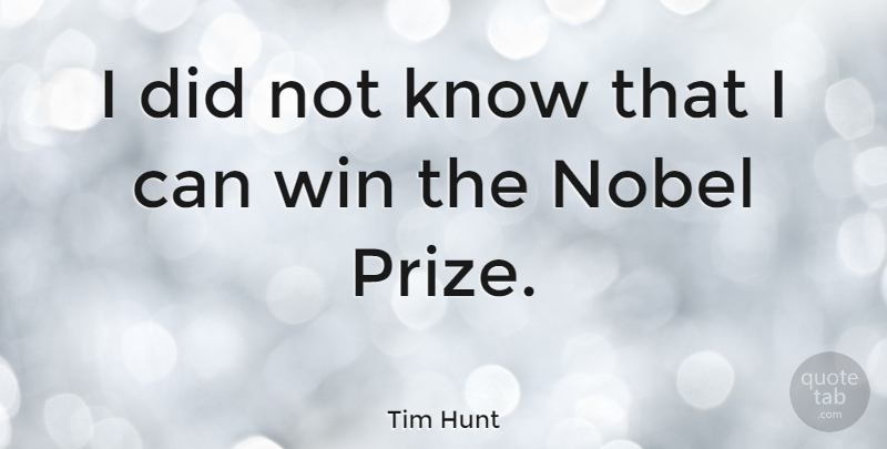 Tim Hunt Quote About undefined: I Did Not Know That...