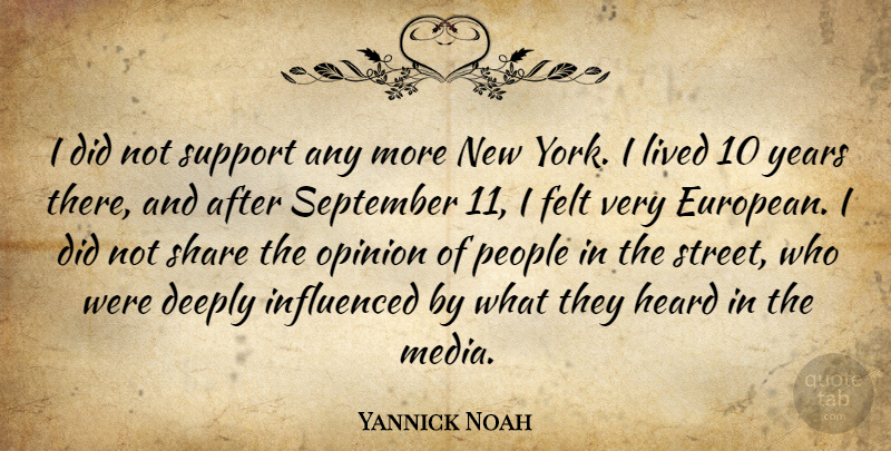 Yannick Noah Quote About New York, Media, Years: I Did Not Support Any...