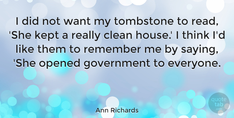 Ann Richards Quote About Tombstone, Thinking, Government: I Did Not Want My...