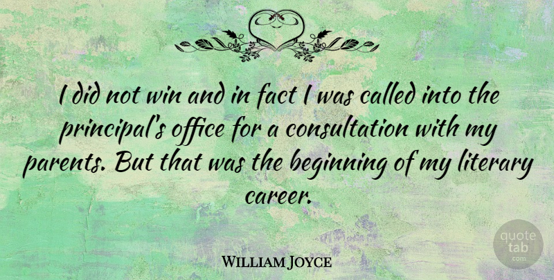William Joyce Quote About Winning, Careers, Office: I Did Not Win And...
