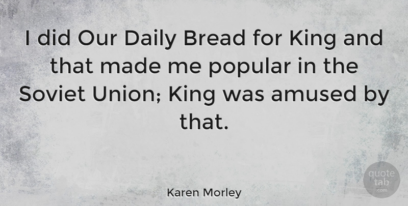 Karen Morley Quote About Song, Kings, Unions: I Did Our Daily Bread...