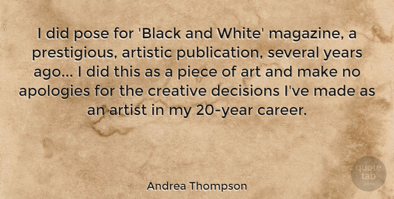 Andrea Thompson Quote About Art, Black And White, Apology: I Did Pose For Black...
