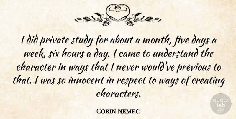 Corin Nemec Quote About Character, Creating, Way: I Did Private Study For...