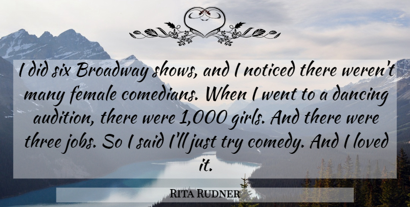 Rita Rudner Quote About Broadway, Dancing, Female, Noticed, Six: I Did Six Broadway Shows...