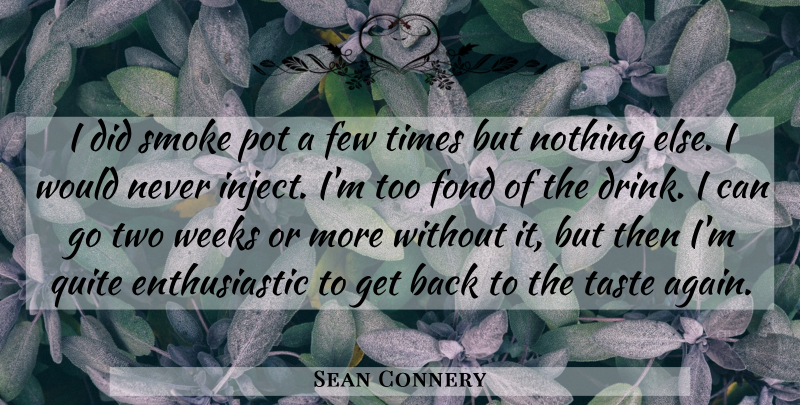 Sean Connery Quote About Few, Fond, Pot, Quite, Smoke: I Did Smoke Pot A...