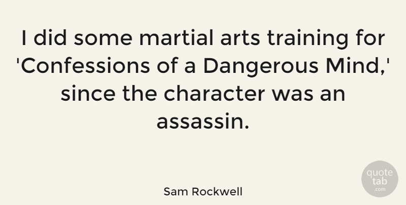 Sam Rockwell Quote About Art, Character, Training: I Did Some Martial Arts...