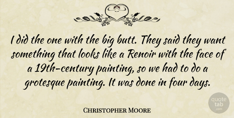 Christopher Moore Quote About Face, Four, Grotesque, Looks: I Did The One With...