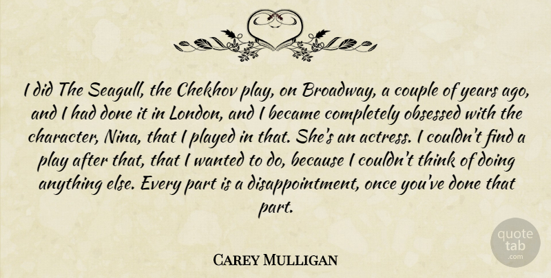 Carey Mulligan Quote About Couple, Disappointment, Character: I Did The Seagull The...