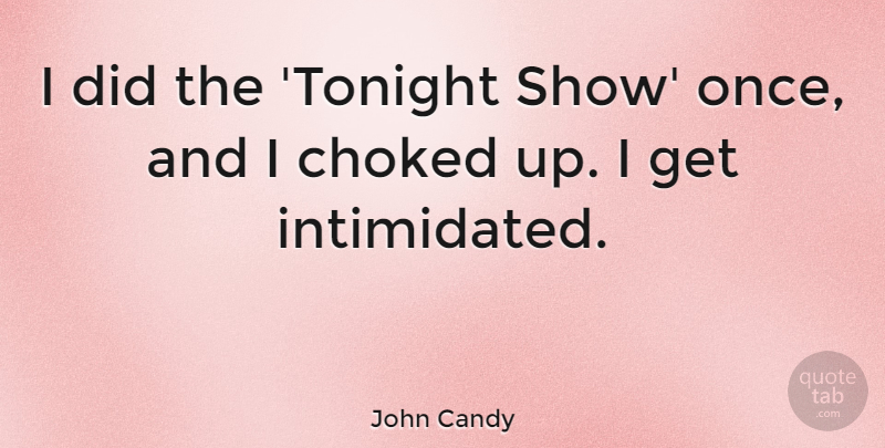 John Candy Quote About Tonight, Shows, Intimidated: I Did The Tonight Show...