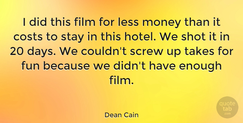 Dean Cain Quote About Stay Strong, Fun, Cost: I Did This Film For...