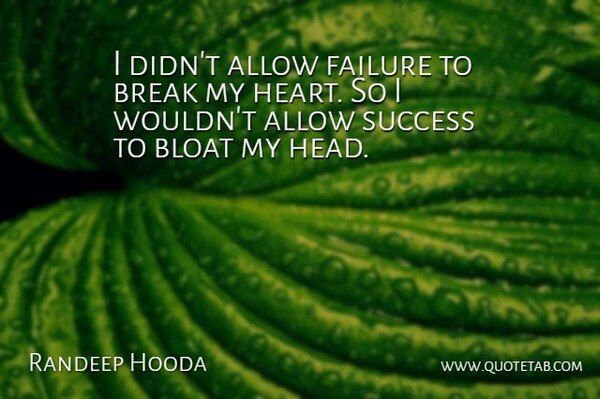 Randeep Hooda Quote About Heart, My Heart, Break: I Didnt Allow Failure To...