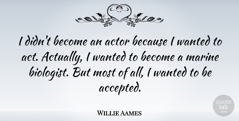 Willie Aames Quote About Marine, Actors, Accepted: I Didnt Become An Actor...