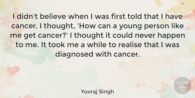 Yuvraj Singh Quote About Believe, Realise, Took: I Didnt Believe When I...