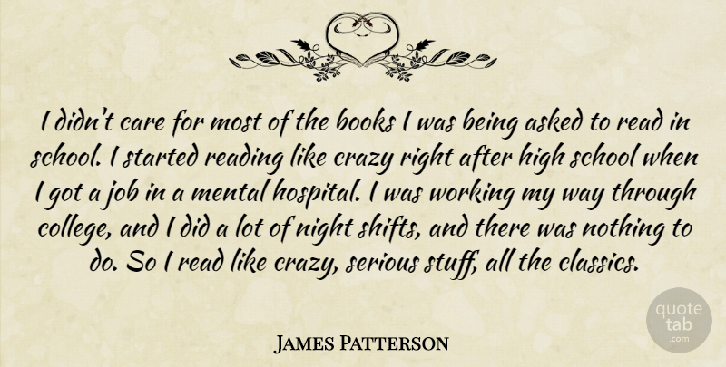 James Patterson Quote About Jobs, Crazy, Book: I Didnt Care For Most...